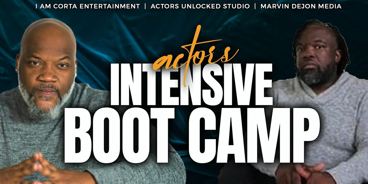 ACTORS INTENSIVE BOOT CAMP: INTENSE TRAINING FOR EXCEPTIONAL TALENT