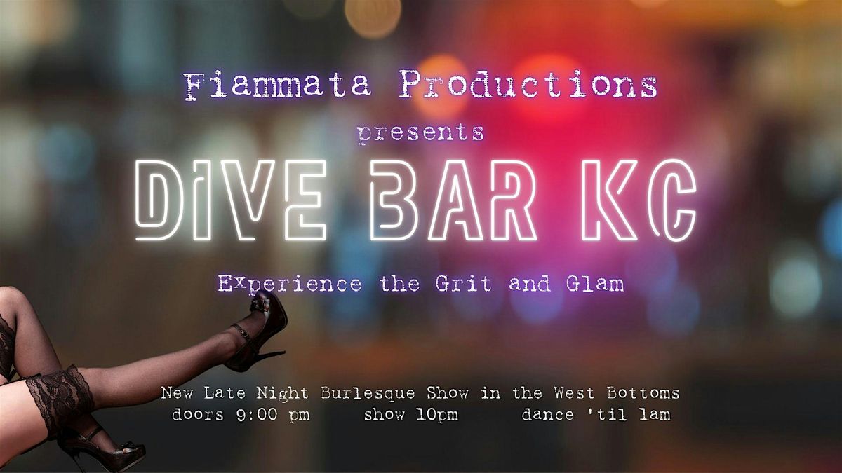 DIVE BAR KC: A Late Night Burlesque Show in the West Bottoms