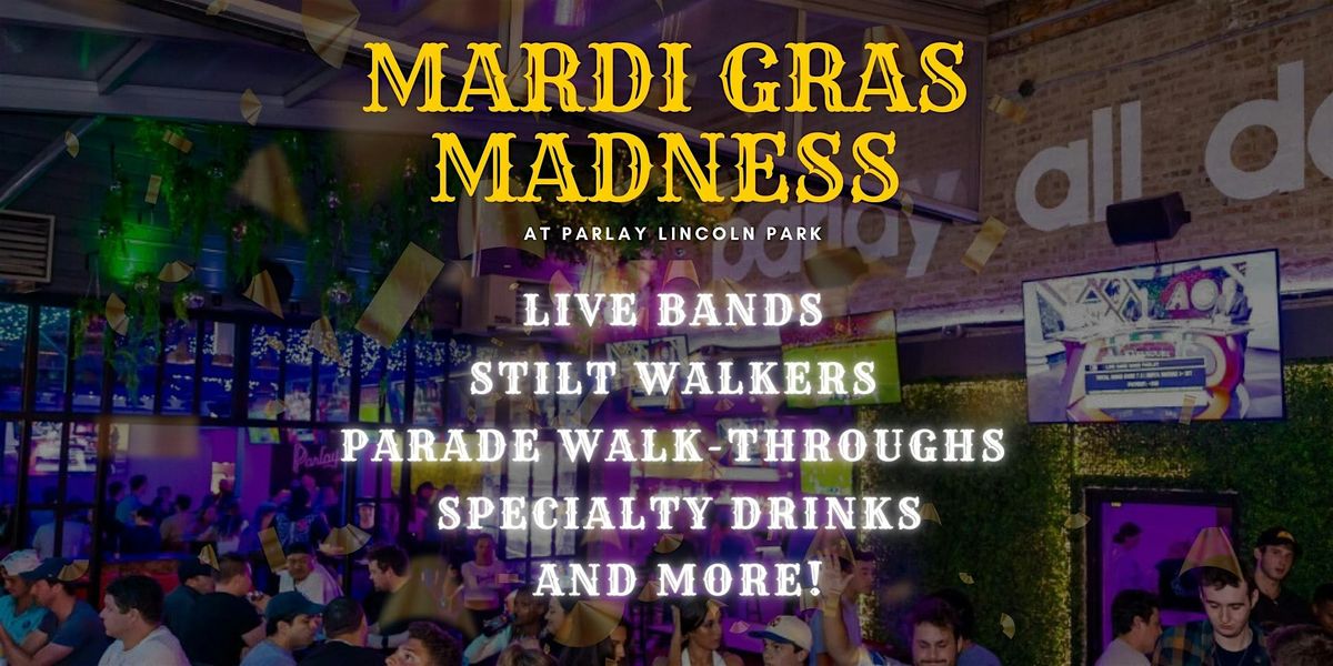 Annual Mardi Gras Madness at Parlay Lincoln Park!