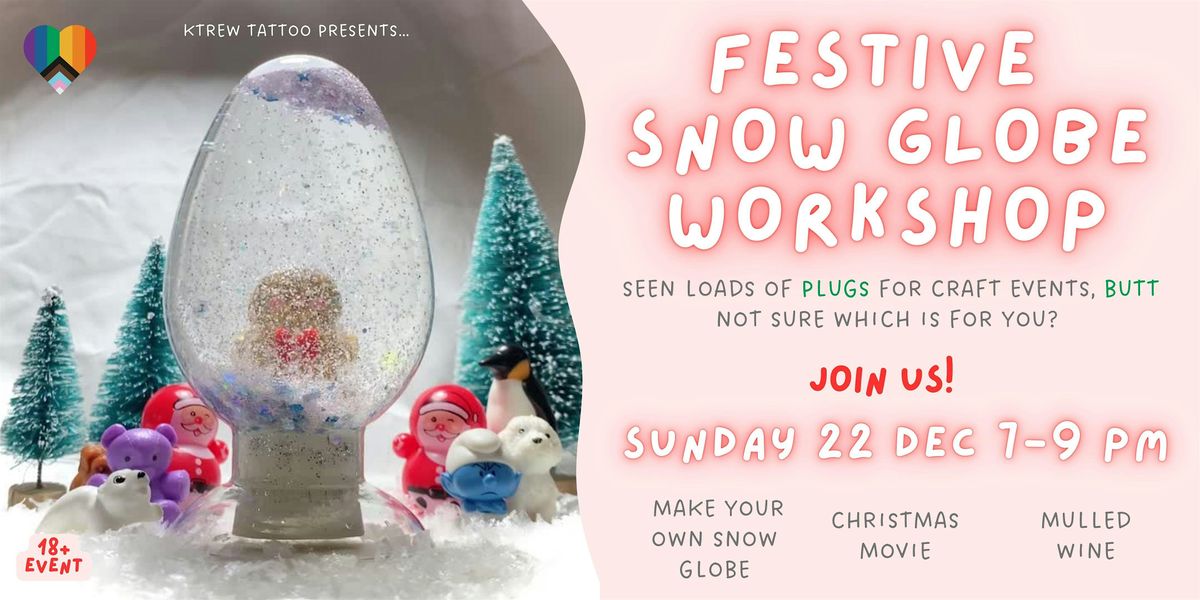 Festive Snow Globe Workshop - a shameless plug