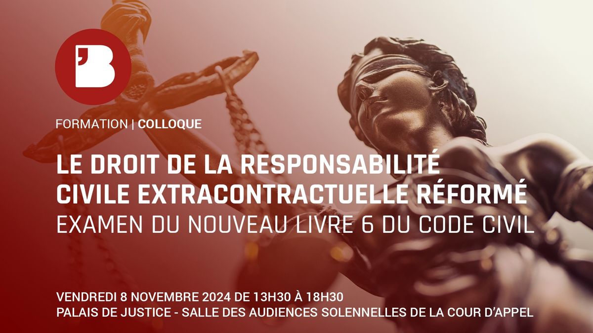 Colloque - Le droit de la responsabilit\u00e9 civile et extracontractuelle r\u00e9form\u00e9