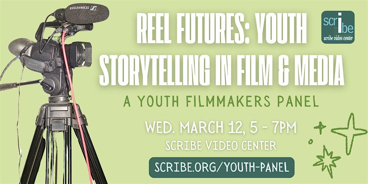 Reel Futures: Youth Storytelling in Film & Media  Date: Wednesday, March 12