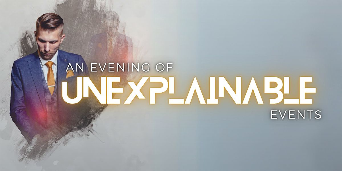 An Evening of Unexplainable Events