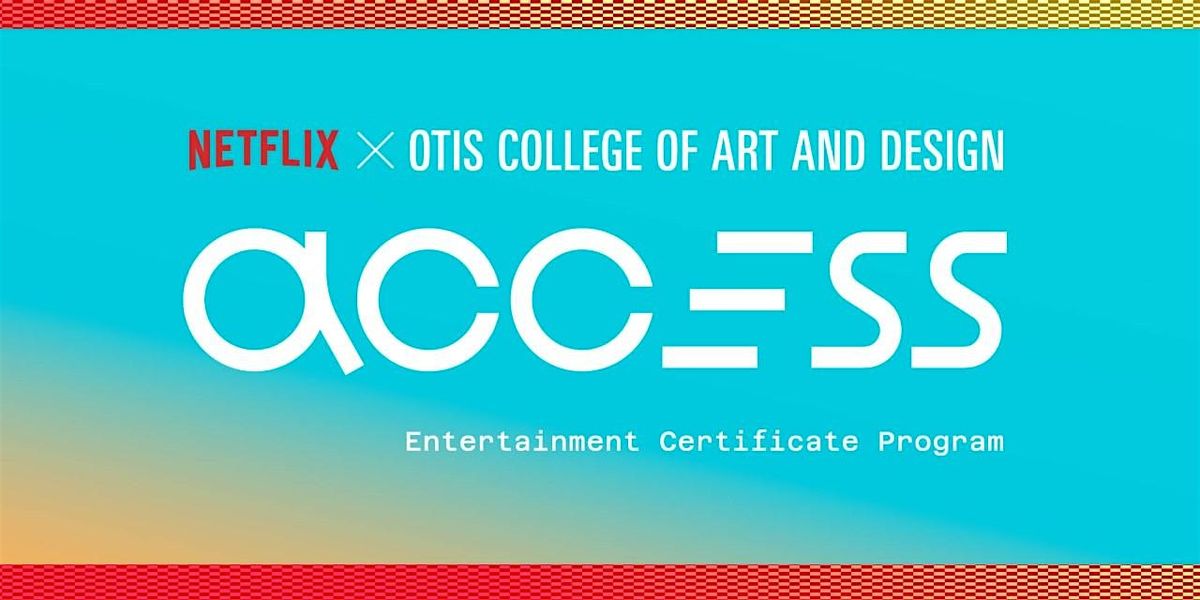 Access: A Netflix x Otis Entertainment Certificate Program Info Session