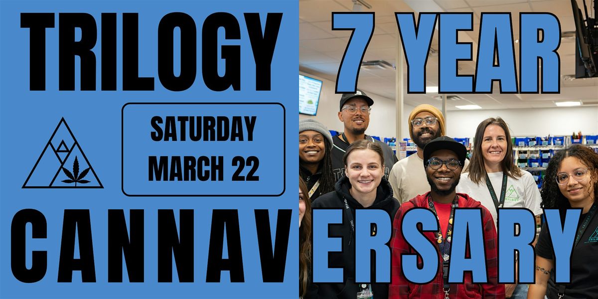 Trilogy Wellness 7 Year Cannaversary!