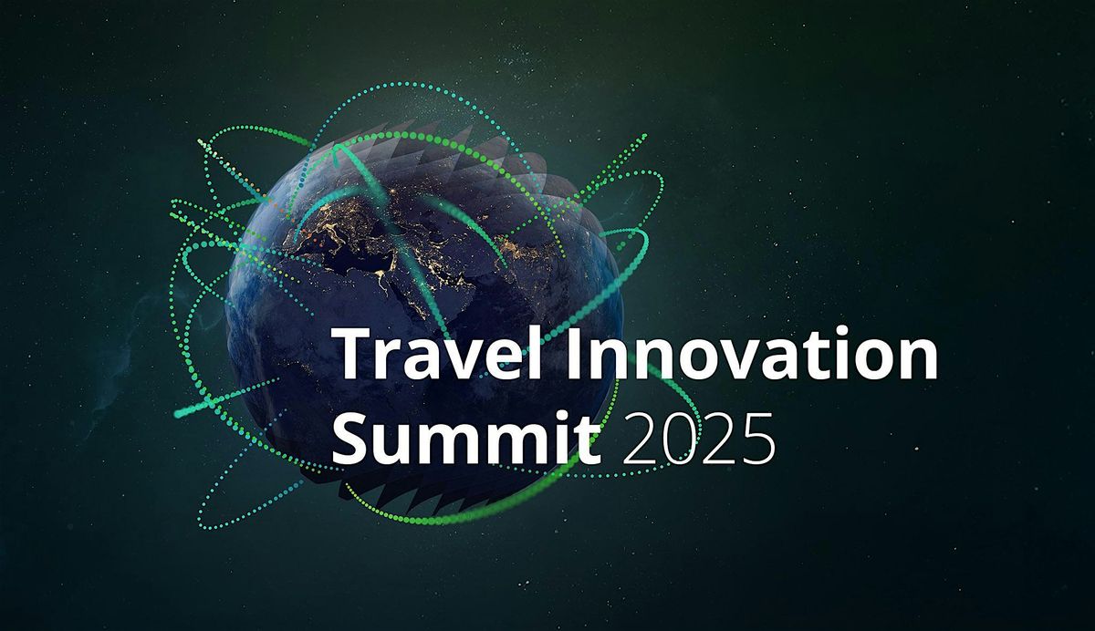 VIII TRAVEL INNOVATION SUMMIT: Time to Rethink or to Reimagine?