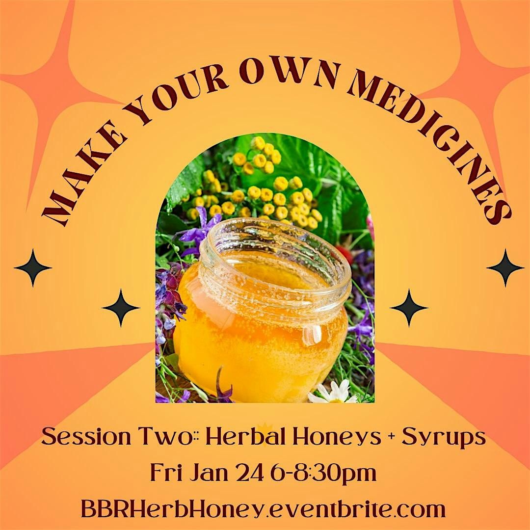 Make Your Own Medicines: Herbal Honeys + Syrups