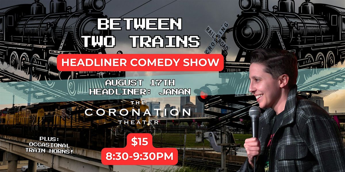 Between Two Trains: Headliner Show