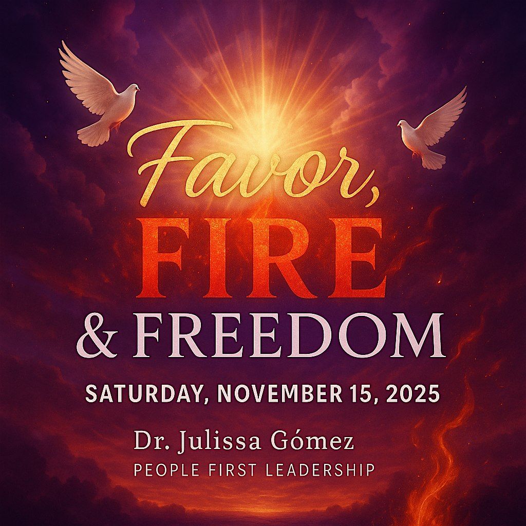 Favor, Fire & Freedom: A Women's Empowerment Experience