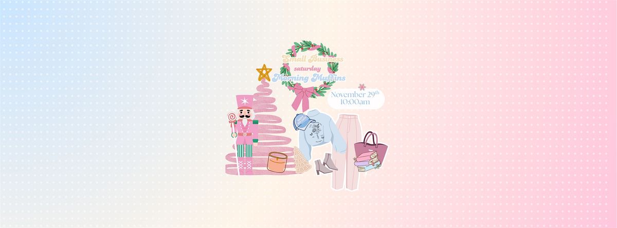 \ufe0f Small Business Saturday & Morning & Muffins