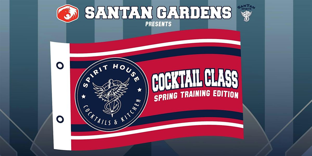 SanTan Spirits Cocktail Class Spring Training Edition!