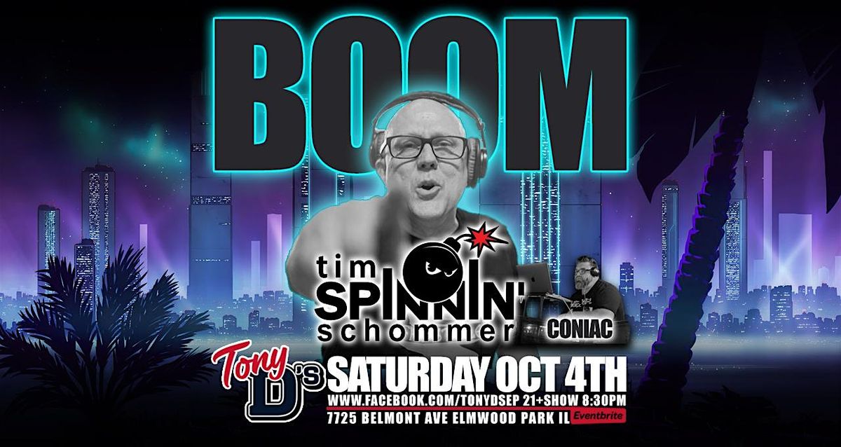 BOOM! Tim Spinnin Schommer w\/ DJ Coniac OLD SCHOOL HOUSE MUSIC at Tony D's