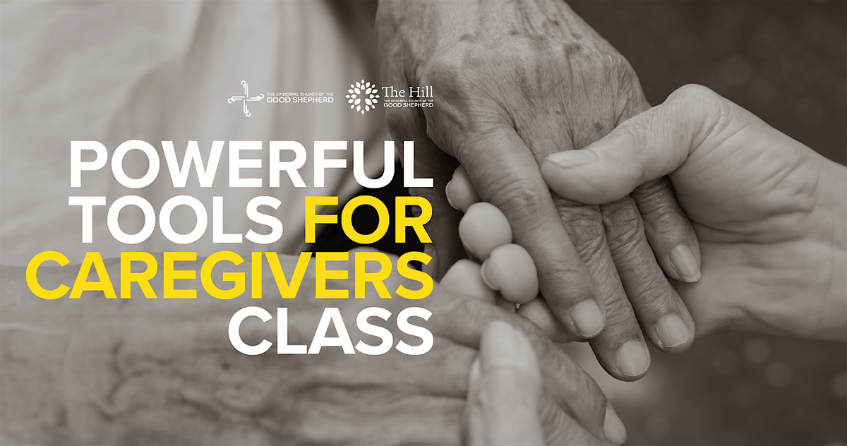 POWERFUL TOOLS FOR CAREGIVERS CLASS