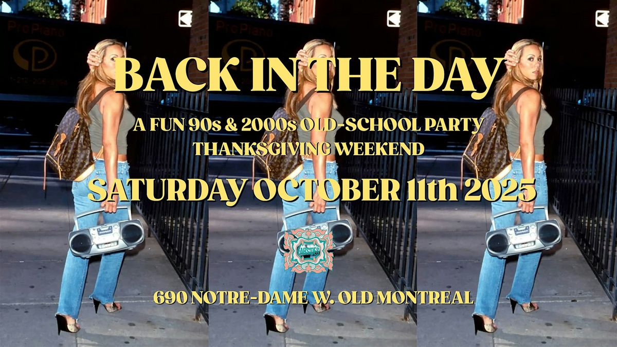 Back In The Day MTL - A fun 90s & 2000s Old-School Party Thanksgiving wknd