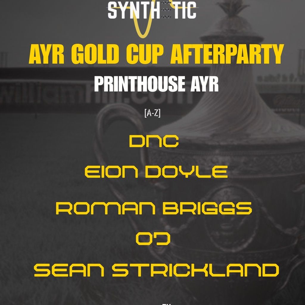 SYNTHETIC Presents: Ayr Gold Cup AFTERPARTY