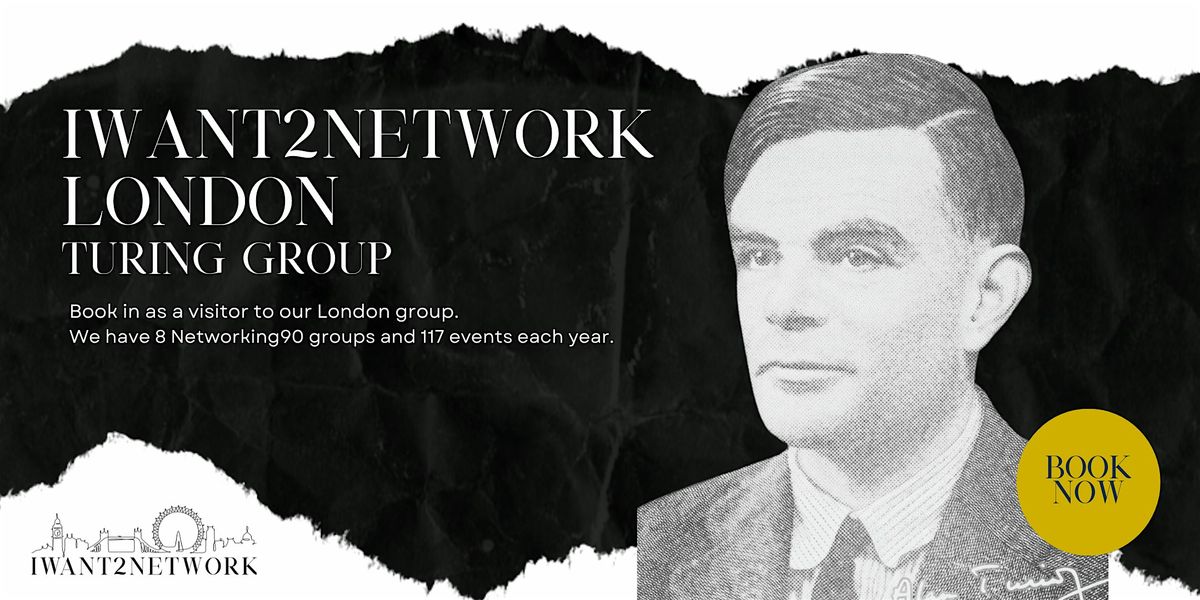 London Business Networking I Liverpool Street London I IW2N Turing ...