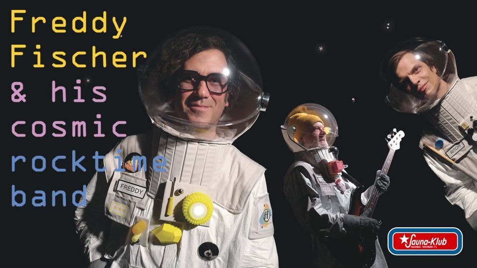 Konzert : Freddy Fischer & His Cosmic Rocktime Band, Sauna-Klub