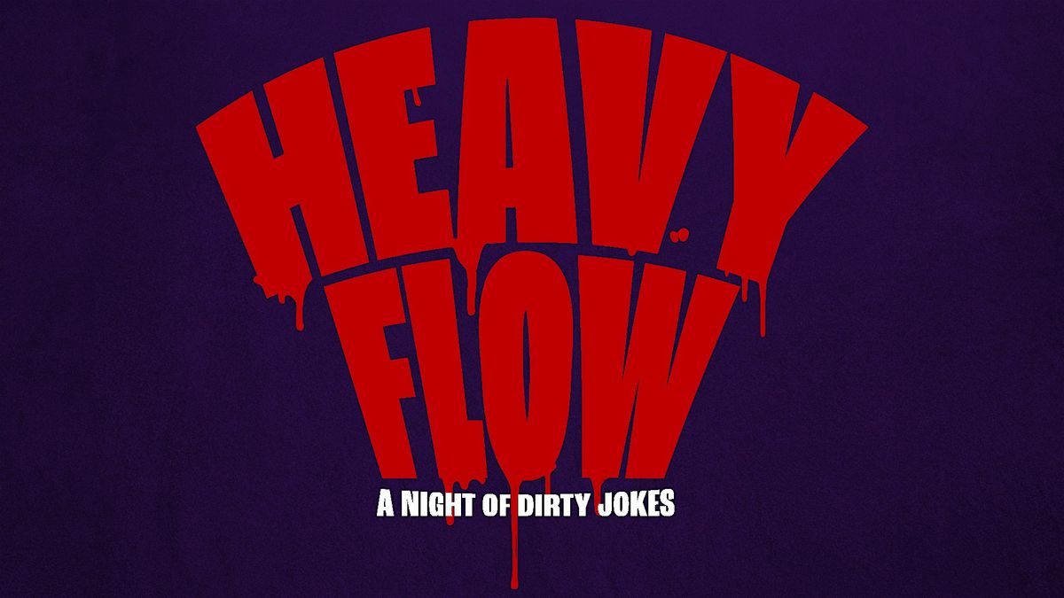 STANDUP | HEAVY FLOW: a night of DIRTY JOKES at The Independent Comedy Club