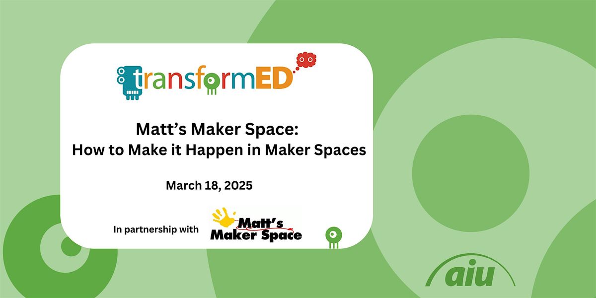 Matt's Maker Space: How to Make it Happen in Maker Spaces