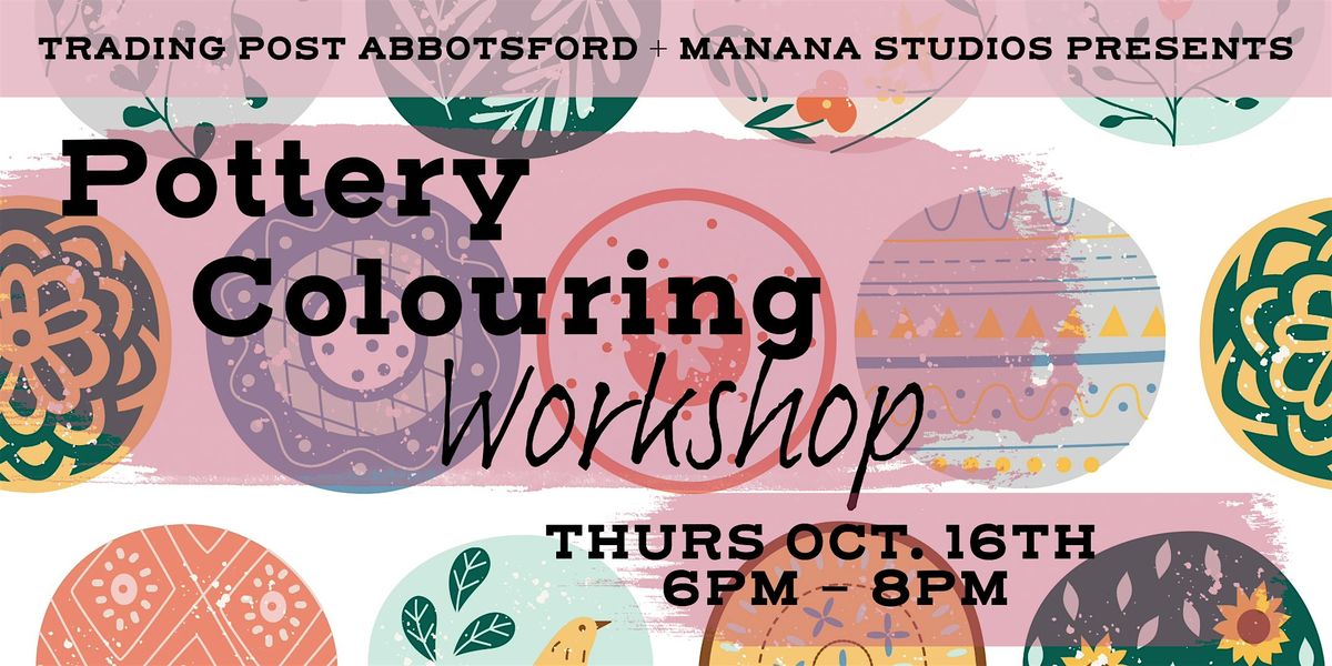 Pottery Colouring Workshop at Trading Post Abbotsford