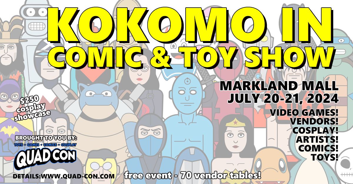Kokomo IN Comic & Toy Show - Free Event Markland Mall July 20-21