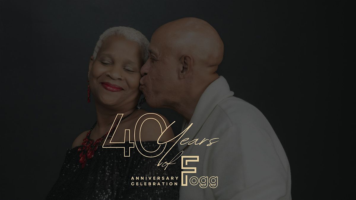 40 Years of Fogg: Tracy & Gailtricia Fogg 40th Anniversary Party