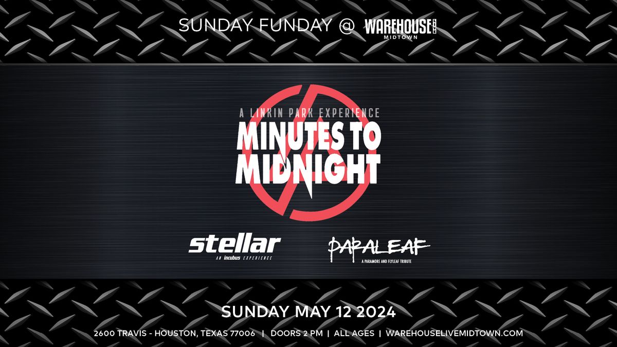 MINUTES TO MIDNIGHT, STELLAR, PARALEAF at Warehouse Live Midtown Sunday May 12, 2024