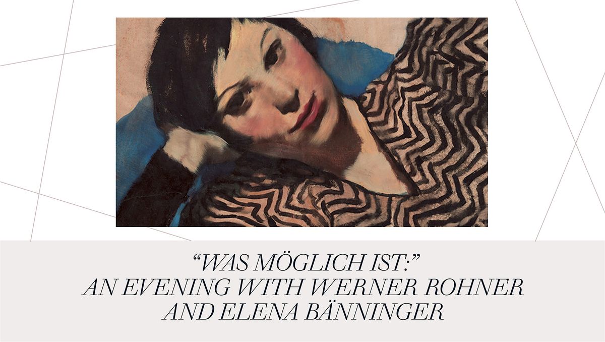 "Was m\u00f6glich ist:" An Evening with Werner Rohner and Elena B\u00e4nninger