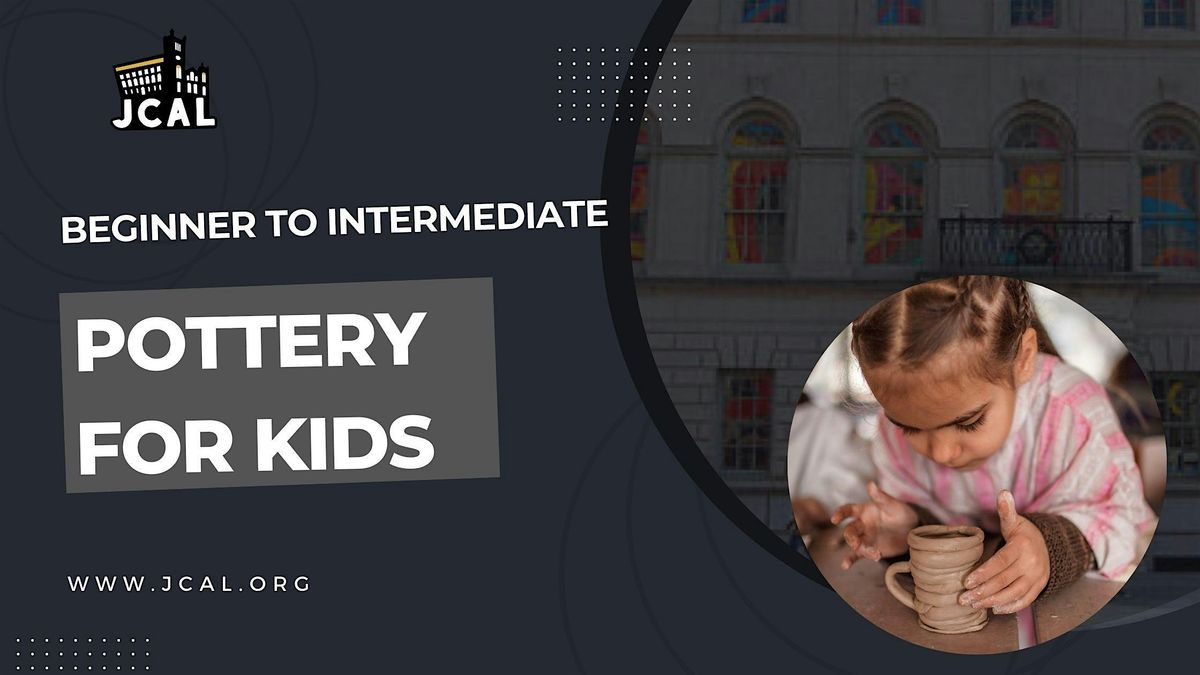 Pottery for Kids: Beginner to Intermediate