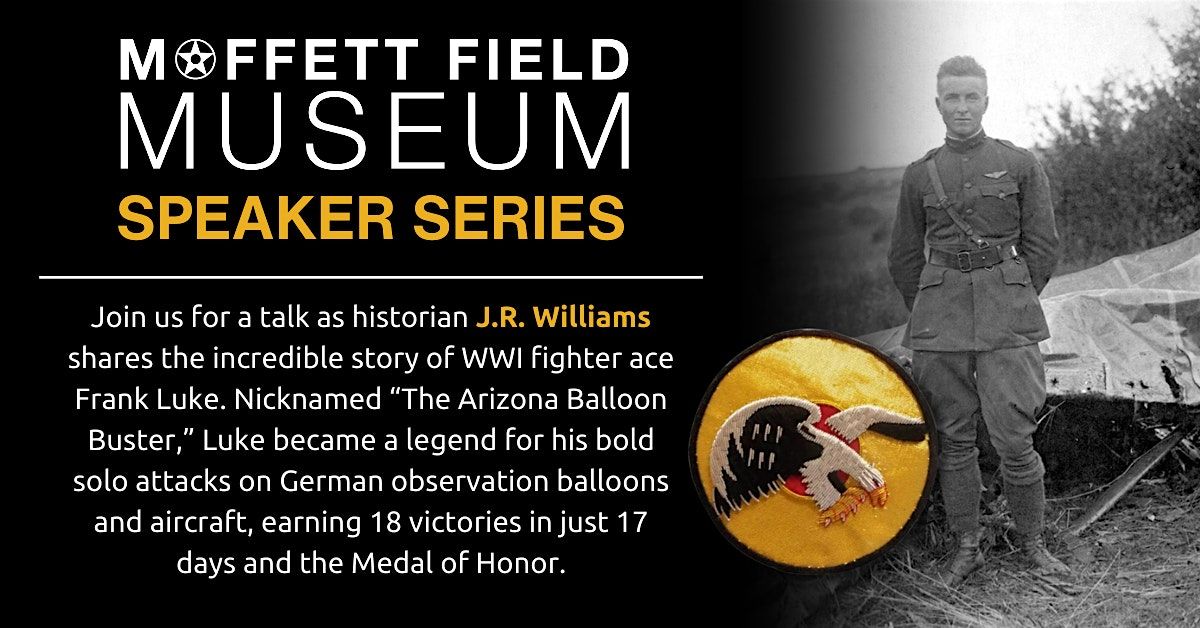 Moffett Field Museum \u2022 Speaker Series on WWI Fighter Pilot Ace Frank Luke