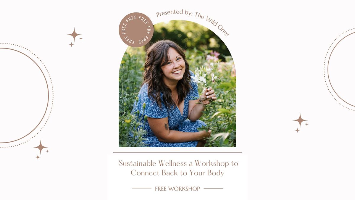 Sustainable Wellness a Workshop to Connect Back to Your Body