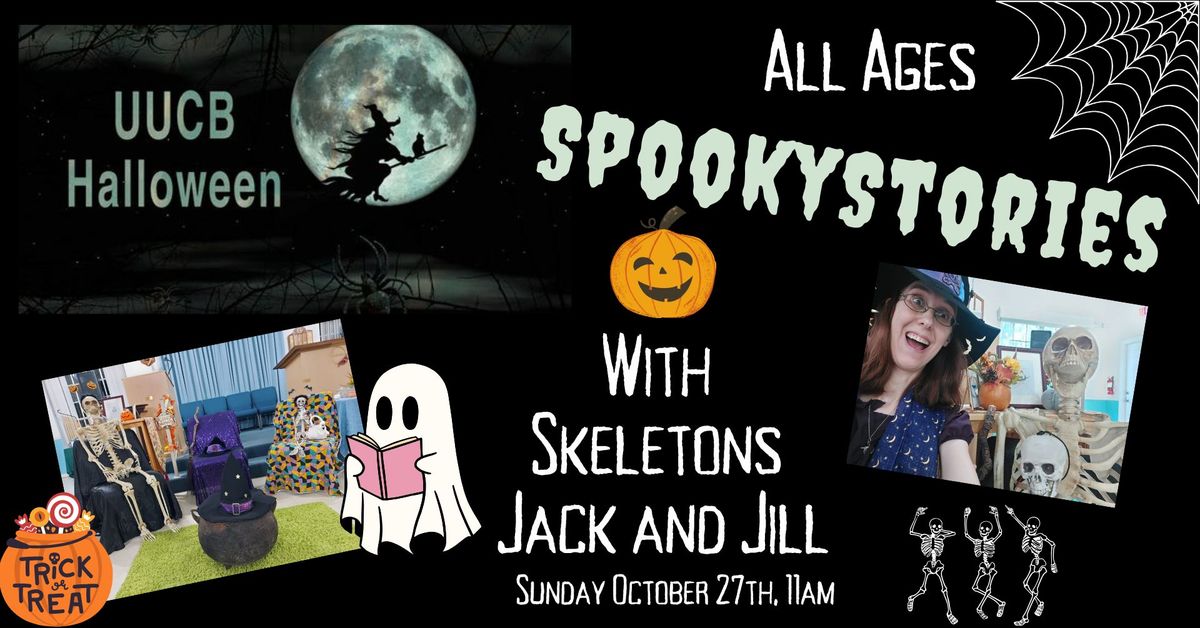 Service:  UUCB All Ages Spooky Stories with Skeletons Jack and Jill 