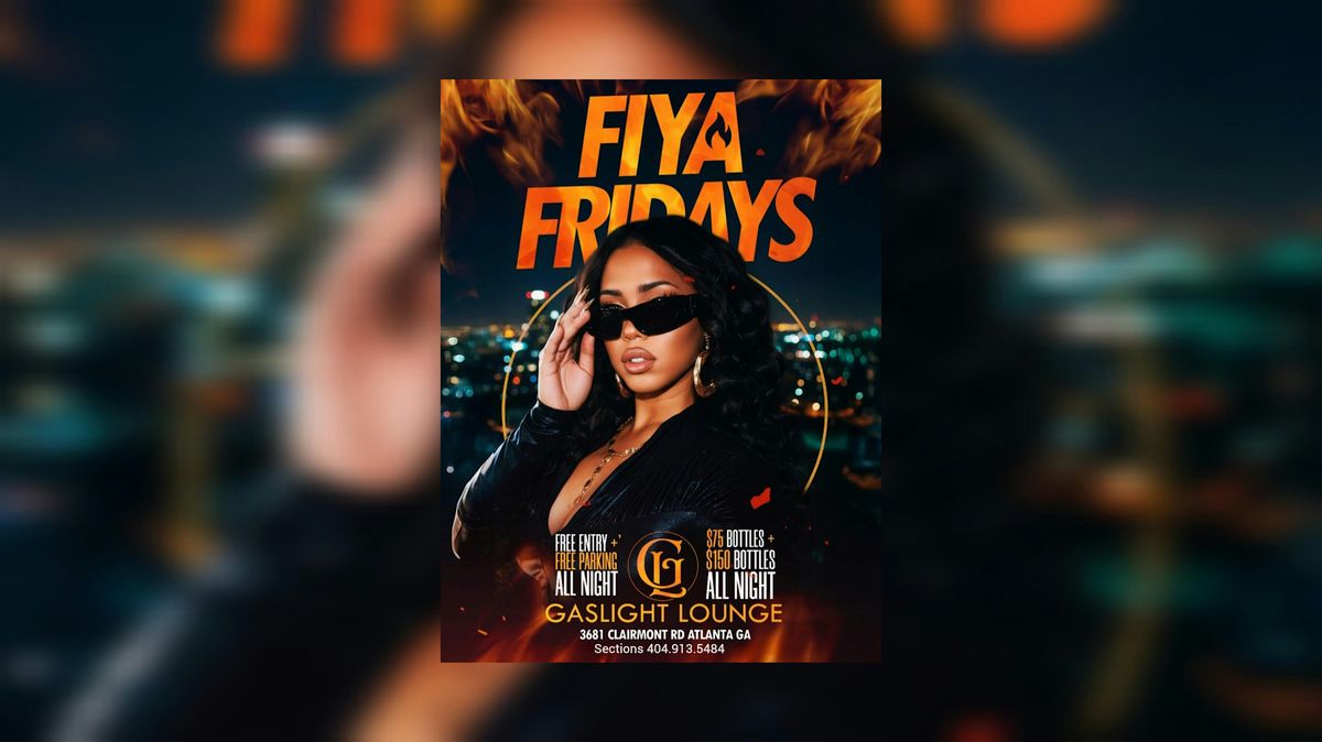 GASLIGHT LOUNGE: FIYA FRIDAYS | FREE ENTRY | FREE PARKING| $75-$150 BOTTLES