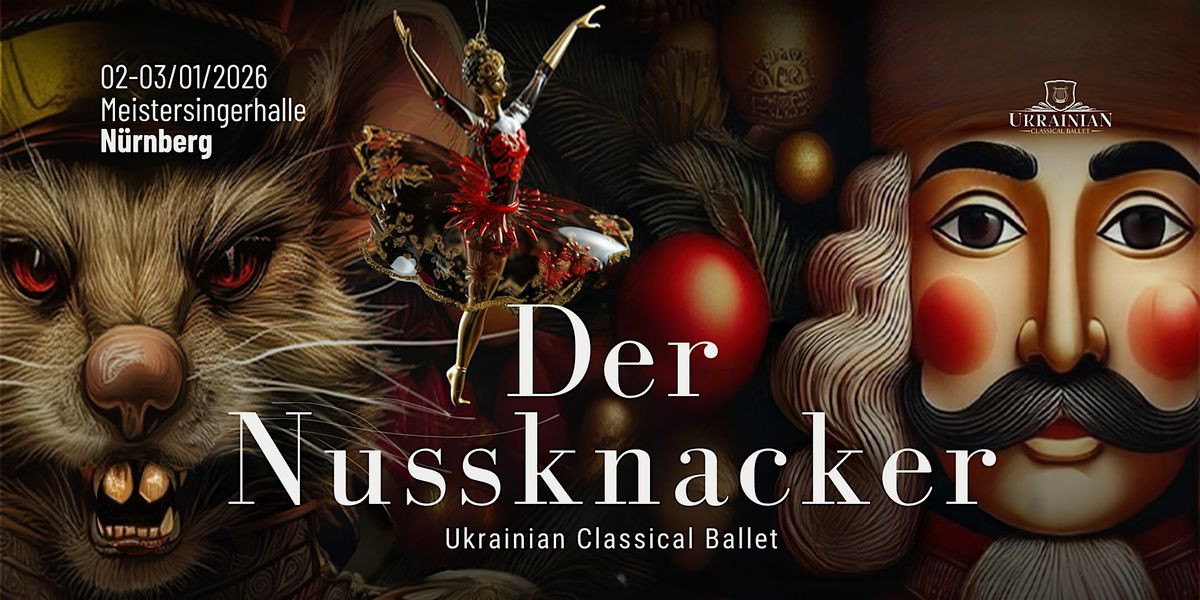 Der Nussknacker \u2013 Ukrainisches Klassisches Ballett in N\u00fcrnberg!