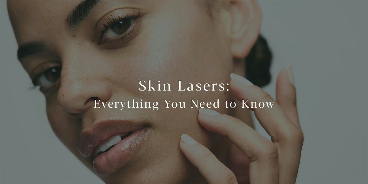 Skin Lasers: Everything You Need to Know