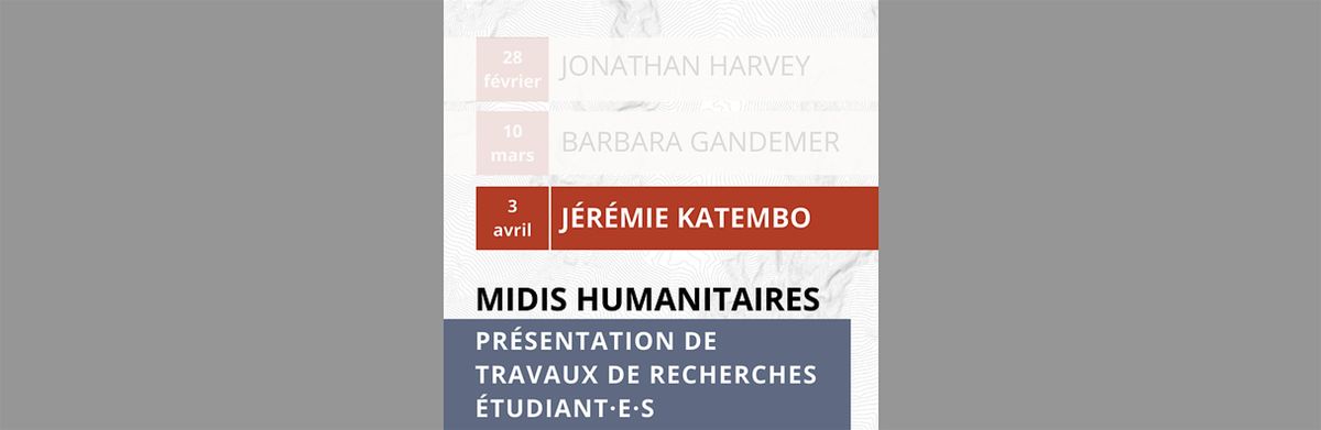 Midi Humanitaire -  J\u00e9r\u00e9mie Katembo : pr\u00e9sentation de recherche en cours