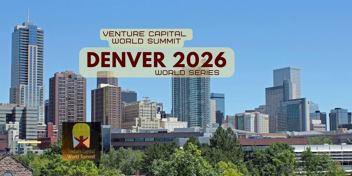 Denver 2026 Venture Capital World Summit