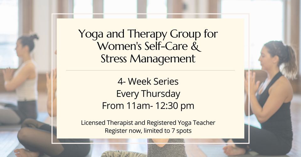 Yoga & Therapy Group for Self-Care and Stress Management: Women's 4-week therapeutic series.