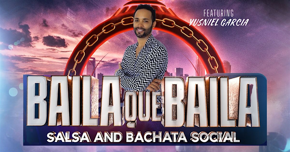Baila que Baila Weekender with Yusniel Garcia