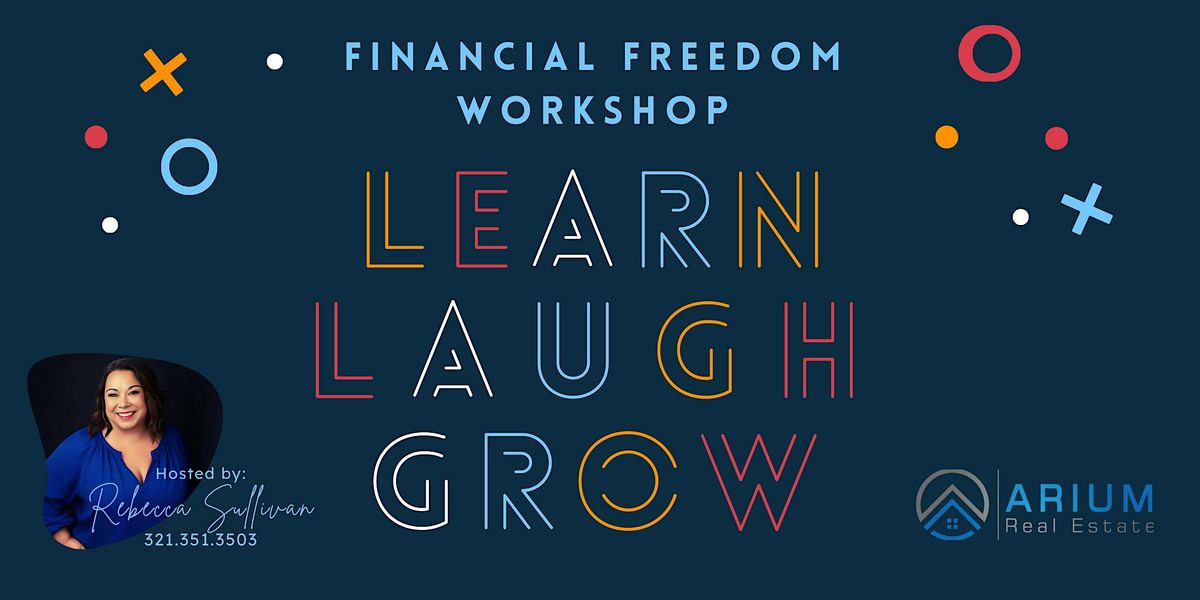 Financial Freedom: Learn, Laugh, Grow