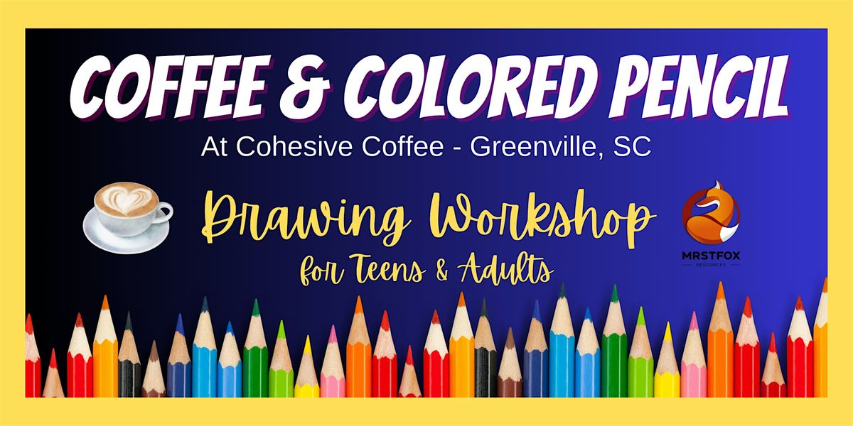 Coffee & Colored Pencil Drawing Workshop for Teens & Adults