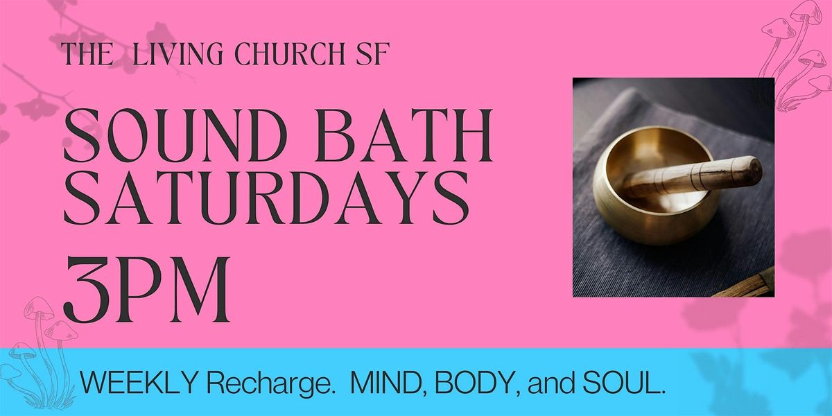 Sound Bath Saturdays with Sound Healing Project at the Living Church SF