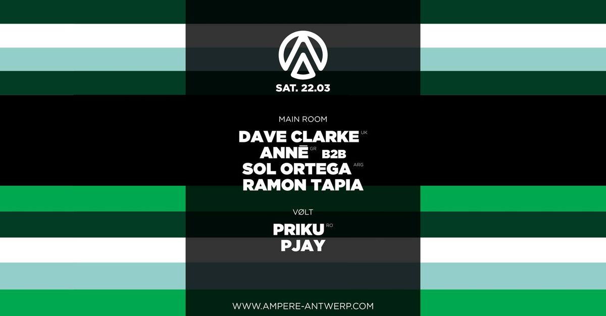 Ampere presents: Dave Clarke, Ann\u0113 b2b Sol Ortega + Priku