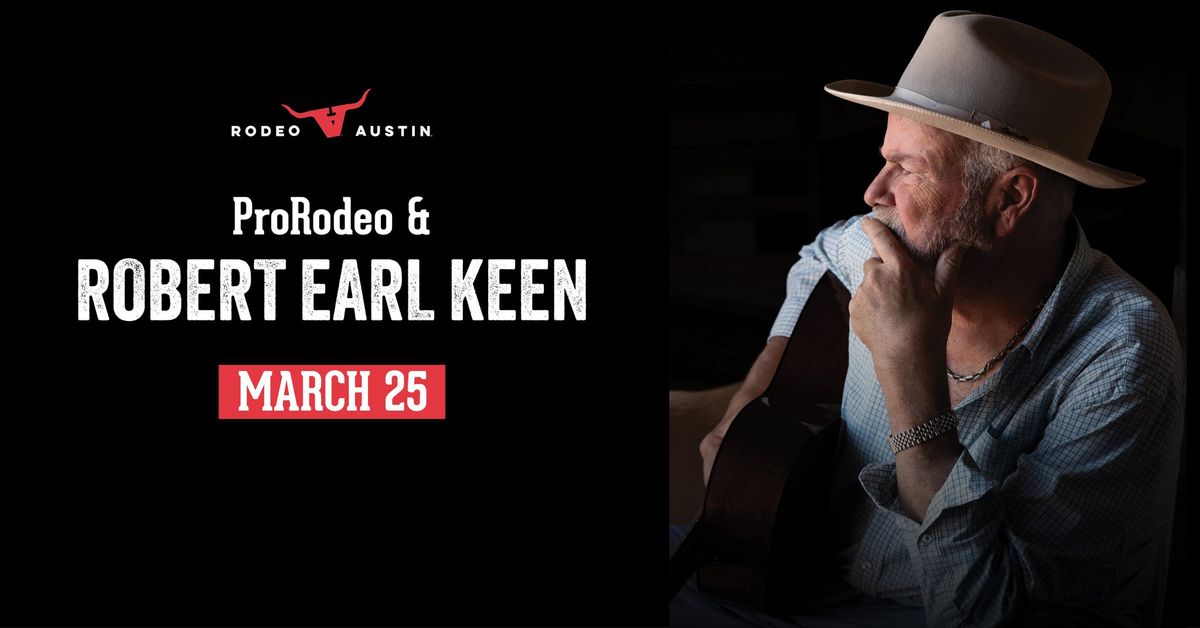 2025 Rodeo Austin - ProRodeo & Robert Earl Keen - Tuesday, March 25th