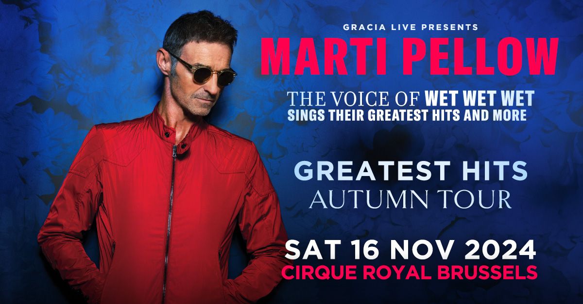 MARTI PELLOW - GREATEST HITS TOUR - CIRQUE ROYAL BRUSSELS