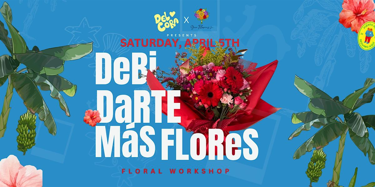 Debi Darte Mas Flores Floral Workshop