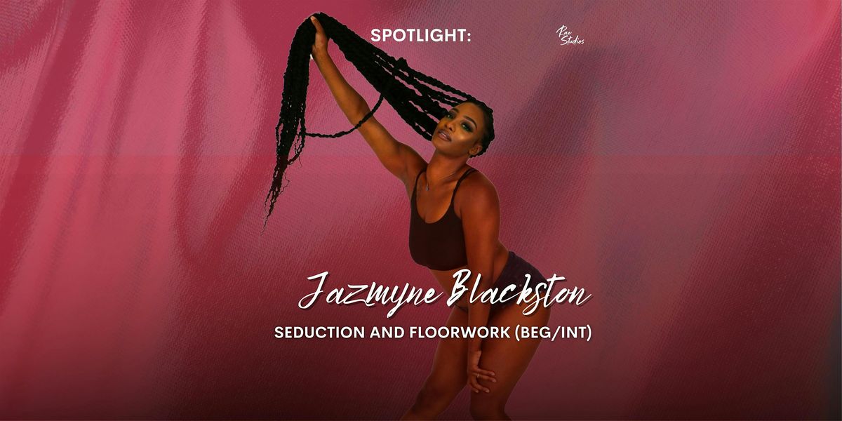 Spotlight: Seduction & Floorwork (Beg\/Int) with Jazmyne Blackston