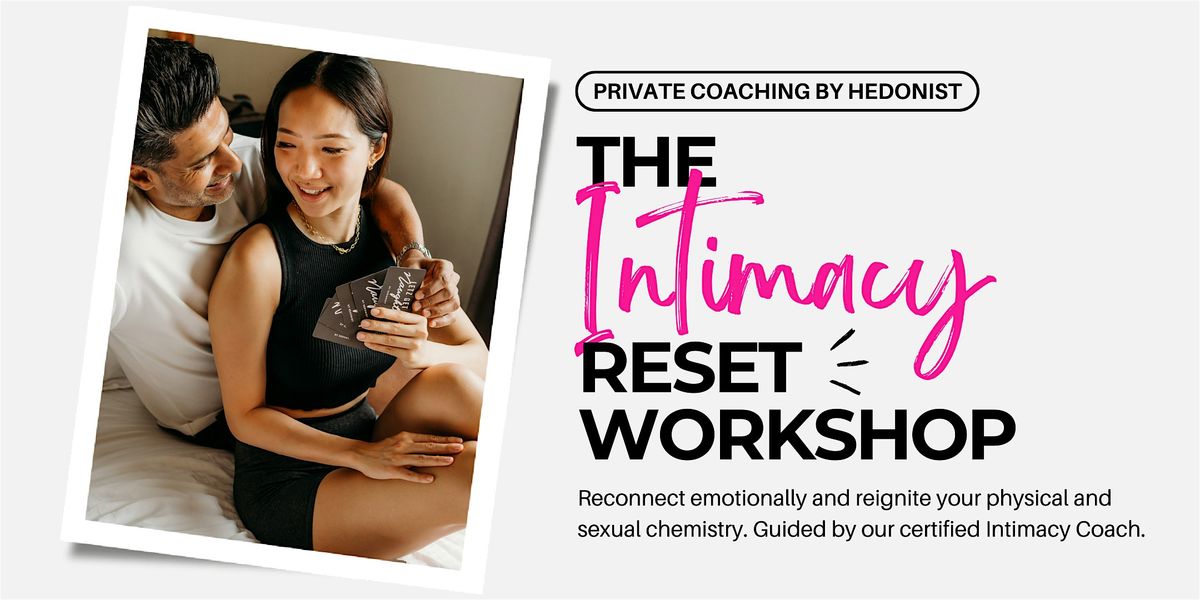 THE INTIMACY RESET Private Workshop (For Couples) by Hedonist