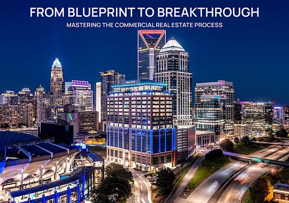 Blueprint to Breakthrough: Mastering the Commercial Real Estate Process