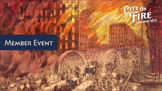 Members\u2019 Opening Commemoration | City on Fire: Chicago 1871
